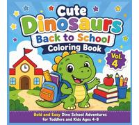 Cute Dinosaurs Back to School Coloring Book: Bold and Easy Dino School Adventures for Toddlers and Kids Ages 4-8
