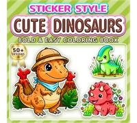 CUTE DINOSAURS: BOLD & EASY COLORING BOOK: 50+ Fun Sticker Style Designs for Kids, Adults & Seniors. Simple Large Print Illustrations for Relaxation, ... Perfect Gift for Girls & Boys who love Dinos