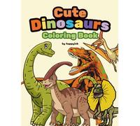 Cute Dinosaurs Coloring Book: 100 Fun & Easy Dinosaur Coloring Pages for Kids Ages 4-8