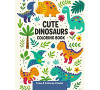 Cute Dinosaurs Coloring Book: 30 Fun and Easy Dinosaur Drawings for Kids Ages 3-8