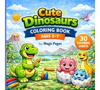 Cute Dinosaurs Coloring Book: 30 Fun, Easy and Cute Coloring Pages for Boys & Girls, for Beginners with Big Bold Outlines of designs and Large Pages to Color for kids