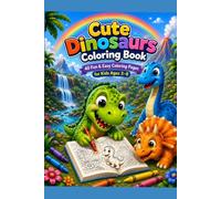 Cute Dinosaurs Coloring Book: 40 Fun & Easy Coloring Pages for Kids Ages 3-8 | Cute Dinosaurs, Big & Simple Designs for Little Artists