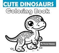 Cute Dinosaurs Coloring Book: A Roaring Good Time for Kids of All Ages!