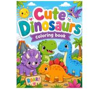 Cute Dinosaurs Coloring Book: Adorable Dino Adventures with Simple Designs for Little Artists, Fun & Easy Coloring Pages for Kids Ages 3-8