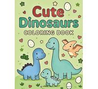 Cute Dinosaurs Coloring Book: Adorable Kawaii-Style Dinosaurs with Big Simple Lines - 50 Fun Coloring Pages for Kids