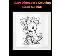 Cute Dinosaurs Coloring Book for Kids: 50 Adorable Dinosaur Characters for Fun, Learning & Creativity (Ages 3-7)