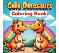 Cute Dinosaurs Coloring Book for Kids: 60+ Fun, Happy, and Stress-Free Dinosaur Coloring Pages