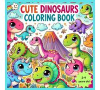 CUTE DINOSAURS COLORING BOOK FOR KIDS: A Delightful Collection of Playful Dinosaur Illustrations for Hours of Fun and Creativity - Ideal for Kids Ages 2-9"