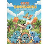Cute Dinosaurs Coloring Book for Kids & Adults: Fun and Adorable Dino Friends to Color