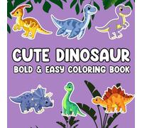 Cute Dinosaurs Coloring Book for Kids Ages 3-5: Big, Easy, and Fun Dino Designs for Toddlers and Preschoolers: 50 Fun & Friendly Dinosaurs to Color