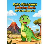 Cute Dinosaurs Coloring Book for Kids Ages 4-8: Fun and Easy Dinosaur Coloring Pages for Boys and Girls - Learn About Jurassic Friends While Coloring