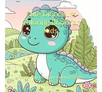 Cute Dinosaurs Coloring Book for Kids: Easy & Fun Dinosaur Coloring Pages for Ages 3-7