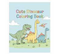 Cute Dinosaurs Coloring Book for Kids: Fun and Adorable Dinosaur Coloring Pages for Kids Ages 3-8 | Easy, Big & Simple Designs