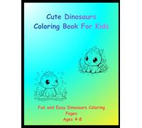 Cute Dinosaurs Coloring Book for Kids: Fun and Easy Dinosaur Coloring Pages | Ages 4-8