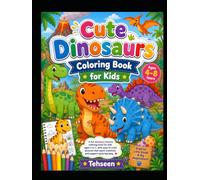 Cute Dinosaurs Coloring Book for Kids: Fun & Easy Dinosaur Coloring Pages for Kids Ages 4-8 | Simple T-Rex, Triceratops & More for Preschool, Kindergarten Boys and Girls