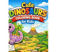 Cute Dinosaurs Coloring Book for Kids: Fun, Friendly, and Easy Dinosaur Coloring Pages for Children Ages 4-8