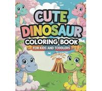Cute Dinosaurs Coloring Book for Kids & Toddlers: Fun and Adorable Dinosaur Coloring Pages