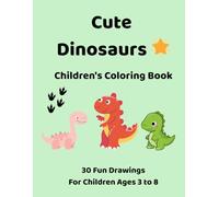 Cute Dinosaurs: Coloring Book for Kids with 30 Fun and Easy Dinosaur Illustrations
