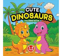 Cute Dinosaurs -Coloring Book: Fun and Easy Dinosaur Coloring Pages for Kids Ages 3-8