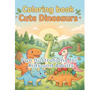 Cute Dinosaurs Coloring Book: Fun ilustrations for kids and Adults