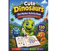 "Cute Dinosaurs Preschool Learning Workbook": "Dot Marker Activities with Letters, Numbers, Shapes & Colors - 100+ Fun Do A Dot Coloring Pages for Kids Ages 3-5"