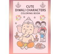 CUTE DIWALI CHARACTERS COLORING BOOK: Baby Ganesha, Lakshmi, and Happy Kids Celebrate the Festival of Lights