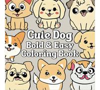 Cute Dog Bold and Easy Coloring Book: Simple and Big Designs, Bold and Easy Illustrations for Relaxation with Cute Dog, Cute and Kawaii Coloring Book ... for Relaxation and Creativity, 50 Designs