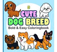 Cute Dog Breed: Coloring Book for Adults and Kids, Bold and Easy, Simple and Big Designs for Relaxation Featuring Dog Breed cartoon character (Bold & Easy Coloring)
