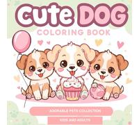 Cute Dog Coloring Book - Adorable Pets Series | Fun & Kawaii Puppies for Kids Ages 3+ | 8.5 x 8.5 inches: 50 Super Cute Dog Coloring Pages | Bold ... Ages | Part of the Adorable Pets Collection