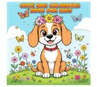Cute Dog Coloring Book For Kids: Featuring Super Cute and Beautiful Dogs for Relaxation, Mindfulness and Creativity