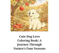 Cute Dog Love Coloring Book: A Journey Through Nature’s Four Seasons