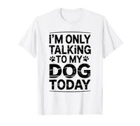 Cute Dog Lover - STO Parlando Solo con Il Mio Cane Oggi Maglietta