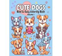 Cute Dogs Bold and Easy: Big Bold Puppies to Color - Cute and Easy Dog Coloring Book for Kids Ages 3+, Single-Sided & Marker Friendly