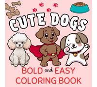 Cute Dogs Bold and Easy Coloring Book: 49 Simple and Adorable Puppies Outline Drawings for Adult Relaxation