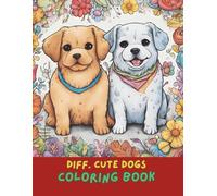 Cute Dogs Coloring Book for Kids & Adults: 100+ Adorable Puppy and Dog Breeds Designs to Color | Fun Dog Coloring Book for Boys, Girls, Dog Lovers & ... | Relaxing and Easy Designs (8.5 x 11 inches)