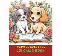 Cute Dogs Coloring Book for Kids and Adults: 100+ Pages of Adorable Puppy Breeds, Funny Dog Poses, and Relaxing Dog-Themed Coloring Fun for All Ages (8.5x11 Inch)