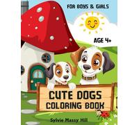 Cute Dogs Coloring Book for Kids Boys or Girls, Easy and Fun Creative Pages: Best Relaxing Activity for All Who Love Happy Animals