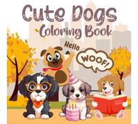 Cute Dogs Coloring Book for Kids, Teens & Adults: 29 Adorable Puppy Designs for Fun, Relaxation & Dog Lover Gifts | Perfect for All Ages