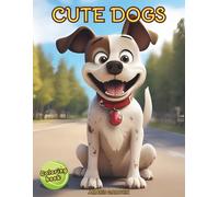 Cute Dogs Coloring Book: Simple Art, Adorable Dogs and Puppies, Bold and Easy, Perfect for Relaxation