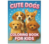 Cute Dogs Stress Relief Coloring Book: For Kids, Bold and Easy, Simple and Big Designs for Relaxation Featuring Animals like adorable dogs