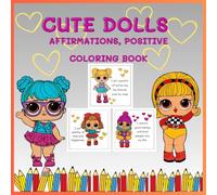 Cute Dolls Coloring Book for kids: 40 coloring pages featuring a cute cartoon doll with affirmations,positive