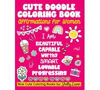Cute Doodle Coloring Book with Self Affirmations for Women | Cozy Adult Activity Book: Nice Bold and Easy Designs for Relaxation and Stress Relief