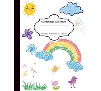 Cute Doodle Composition Notebook for Kids Girls | Wide Ruled Journal 7.5 x 9.25 | 100 Pages Colorful School Notebook: Fun Rainbow Doodles Notebook for ... Writing, and Back to School Supplies