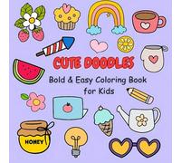 Cute Doodles: Easy & Bold Coloring Book for Kids, 6 x 6 inches, 40 pages, Coloring Book for Kids Aged 3-5