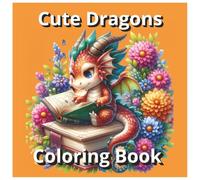 Cute Dragon Coloring Book: An Adorable Adventure for Dragon Lovers!