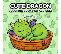 Cute Dragon Coloring Book for All Ages: Relaxation with Bold and Easy Pages for Kids and Adults