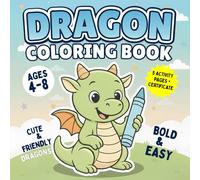 Cute Dragon Coloring Book for Kids Ages 4-8: 40 Adorable Bold-Line Pages + Fun Creative Activities That Build Imagination