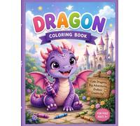 CUTE DRAGON COLORING BOOK FOR KIDS: FUN AND SILLY DRAGONS DOING DIFFERENT ACTIVITIES