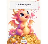 Cute Dragons: A Cute Coloring Book for Adults: 100 Adorable Single-Sided Designs, No Bleed-Through