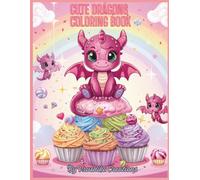 Cute Dragons Coloring Book: Adorable Dragons in Cozy and Magical